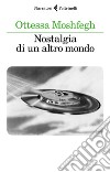 Nostalgia di un altro mondo. E-book. Formato EPUB ebook di Ottessa  Moshfegh