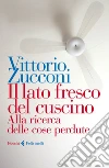 Il lato fresco del cuscino: Alla ricerca delle cose perdute. E-book. Formato EPUB ebook