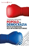 Popolo vs Democrazia: Dalla cittadinanza alla dittatura elettorale. E-book. Formato EPUB ebook di Yascha Mounk
