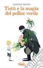 Tistù e la magia del pollice verde. E-book. Formato EPUB