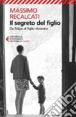 Il segreto del figlio: Da Edipo al figlio ritrovato. E-book. Formato EPUB ebook