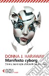 Manifesto cyborg: Donne, tecnologie e biopolitiche del corpo. E-book. Formato EPUB ebook