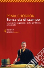 Senza via di scampo: La via della saggezza e della gentilezza amorevole. E-book. Formato EPUB ebook