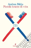 Piccole tracce di vita: Poesie urgenti. E-book. Formato EPUB ebook di Andrea Melis