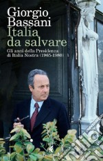 Italia da salvare: Gli anni della Presidenza di Italia Nostra (1965-1980). E-book. Formato EPUB ebook