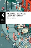 Costruire e abitare: Etica per la città. E-book. Formato EPUB ebook di Richard Sennett