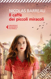 Il caffè dei piccoli miracoli. E-book. Formato EPUB ebook di Nicolas Barreau