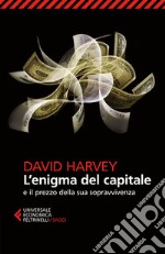 L'enigma del capitale: e il prezzo della sua sopravvivenza. E-book. Formato EPUB ebook