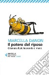 Il potere del riposo: Ottenere di più, lavorando di meno. E-book. Formato EPUB ebook di Marcella Danon