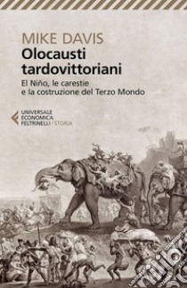 Olocausti tardovittoriani: El Nino, le carestie e la costruzione del Terzo Mondo. E-book. Formato EPUB ebook di Mike  Davis