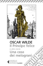 Il Principe felice e altre storie. Una casa dei melograni. E-book. Formato EPUB ebook