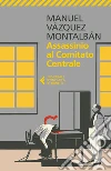 Assassinio al comitato centrale. E-book. Formato EPUB ebook di Manuel Vázquez Montalbán