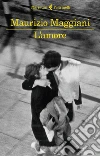 L'amore. E-book. Formato EPUB ebook di Maurizio Maggiani