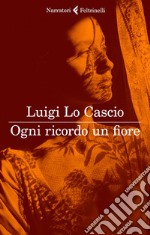 Ogni ricordo  un fiore. E-book. Formato EPUB ebook