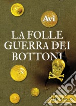 La folle guerra dei bottoni. E-book. Formato EPUB ebook