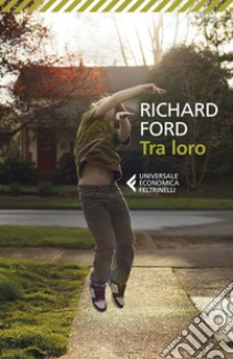 Tra loro. E-book. Formato EPUB ebook di Richard Ford