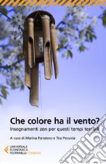 Che colore ha il vento?: Insegnamenti zen per questi tempi terribili. E-book. Formato EPUB ebook