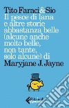 Il pesce di lana e altre storie abbastanza belle (alcune anche molto belle, non tante, solo alcune) di Maryjane J. Jayne. E-book. Formato EPUB ebook