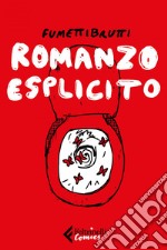 Romanzo esplicito. E-book. Formato EPUB ebook