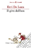 Il giro dell'oca. E-book. Formato EPUB ebook di Erri De Luca