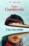 Una vita sottile. E-book. Formato EPUB ebook di Chiara Gamberale