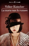 La morte non fa rumore. E-book. Formato EPUB ebook