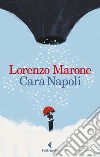 Cara Napoli. E-book. Formato EPUB ebook di Lorenzo Marone