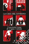 La Casa del governo: Una storia russa di utopia e terrore. E-book. Formato EPUB ebook