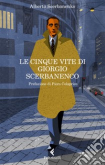 Le cinque vite di Giorgio Scerbanenco. E-book. Formato EPUB ebook di Alberto  Scerbanenko