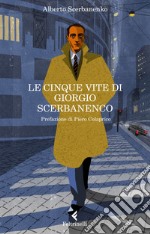 Le cinque vite di Giorgio Scerbanenco. E-book. Formato EPUB