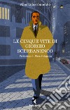Le cinque vite di Giorgio Scerbanenco. E-book. Formato EPUB ebook