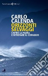 Orizzonti selvaggi: Capire la paura e ritrovare il coraggio. E-book. Formato EPUB ebook