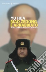 Mao Zedong è arrabbiato: Verità e menzogne dal pianeta Cina. E-book. Formato EPUB ebook