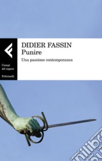 Punire: Una passione contemporanea. E-book. Formato EPUB ebook di Didier  Fassin