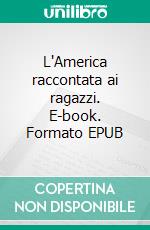 L'America raccontata ai ragazzi. E-book. Formato EPUB ebook