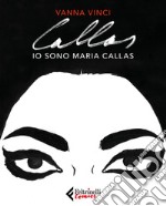 Io sono Maria Callas. E-book. Formato EPUB ebook