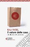 Il valore delle cose: e le illusioni del capitalismo. E-book. Formato EPUB ebook di Raj Patel