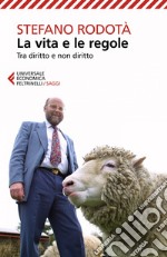 La vita e le regole: Tra diritto e non diritto. E-book. Formato EPUB ebook