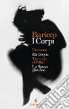 I corpi: Emmaus, Mr Gwyn, Tre volte all'alba, La sposa giovane. E-book. Formato EPUB ebook di Alessandro Baricco