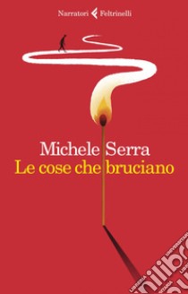 Le cose che bruciano. E-book. Formato EPUB ebook di Michele Serra