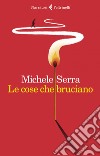 Le cose che bruciano. E-book. Formato EPUB ebook