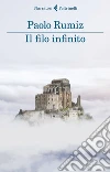 Il filo infinito: Viaggio alle radici d'Europa. E-book. Formato EPUB ebook di Paolo Rumiz