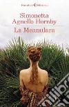 La Mennulara. Nuova edizione rivista e accresciuta. E-book. Formato EPUB ebook di Simonetta Agnello Hornby