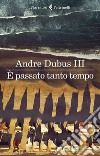 È passato tanto tempo. E-book. Formato EPUB ebook