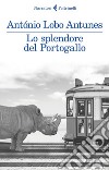 Lo splendore del Portogallo. E-book. Formato EPUB ebook di Antonio Lobo Antunes