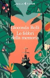 Le febbri della memoria. E-book. Formato EPUB ebook di Gioconda Belli