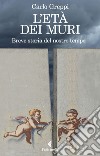 L'età dei muri: Breve storia del nostro tempo. E-book. Formato EPUB ebook