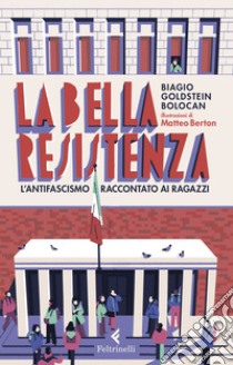 La bella Resistenza: L'antifascismo raccontato ai ragazzi. E-book. Formato EPUB ebook di Matteo Berton