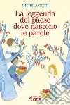 La leggenda del paese dove nascono le parole. E-book. Formato EPUB ebook