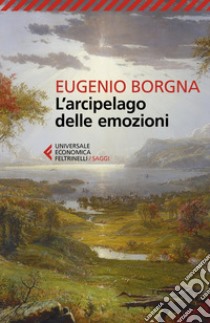 L'arcipelago delle emozioni. E-book. Formato EPUB ebook di Eugenio Borgna